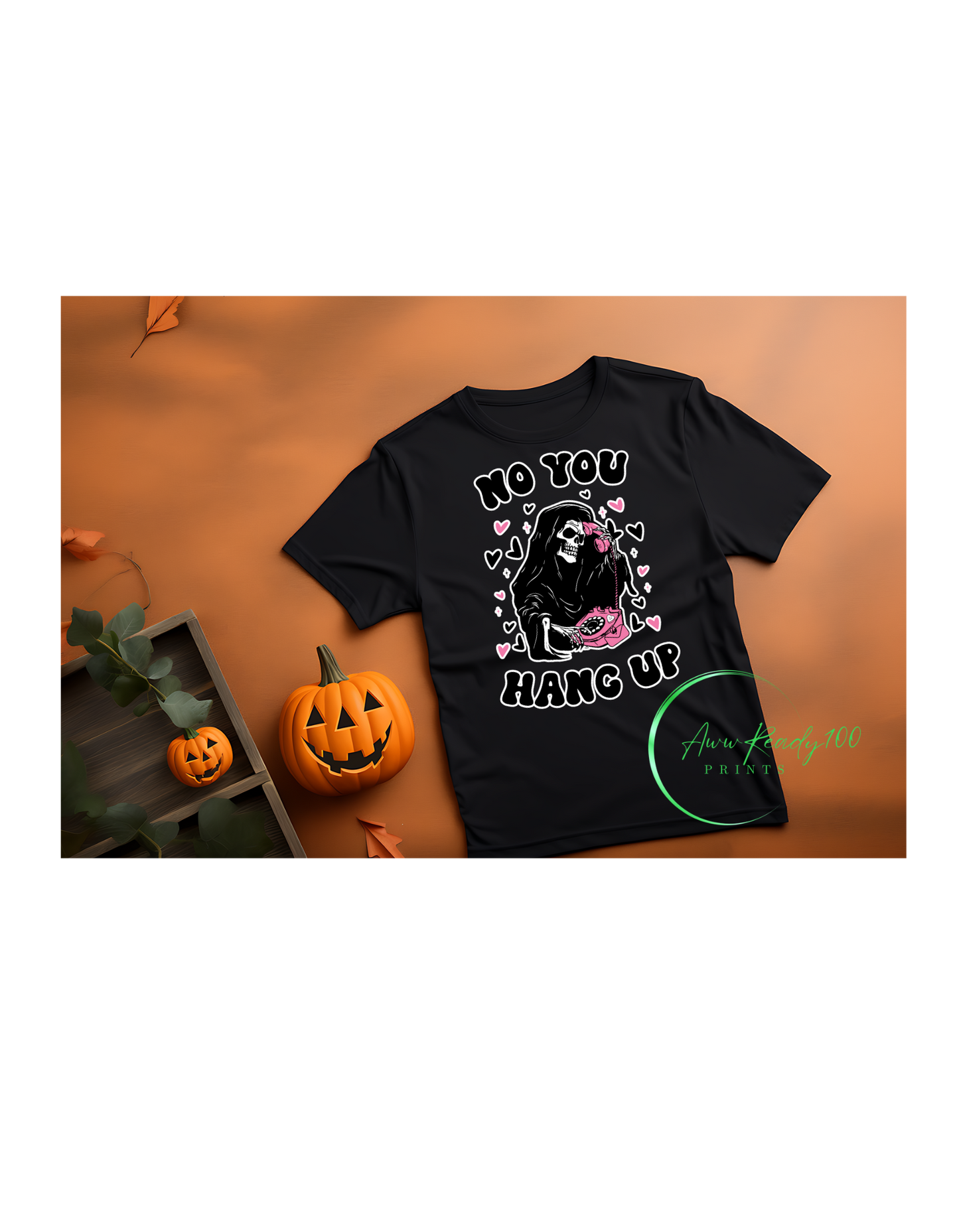 No You Hang Up| 10" DTF Transfer