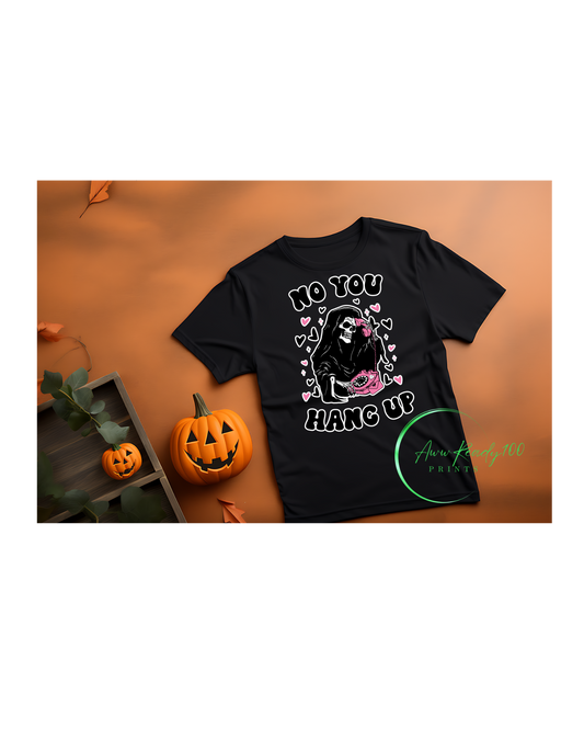No You Hang Up| 10" DTF Transfer