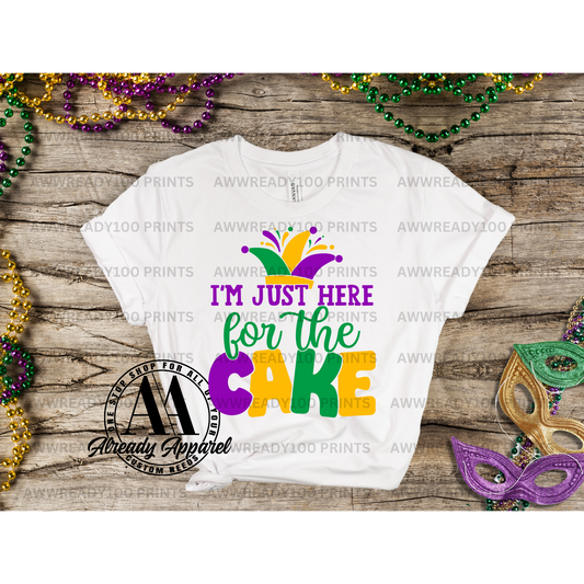 I'M JUST HERE FOR THE CAKE I 10" - DTF TRANSFER