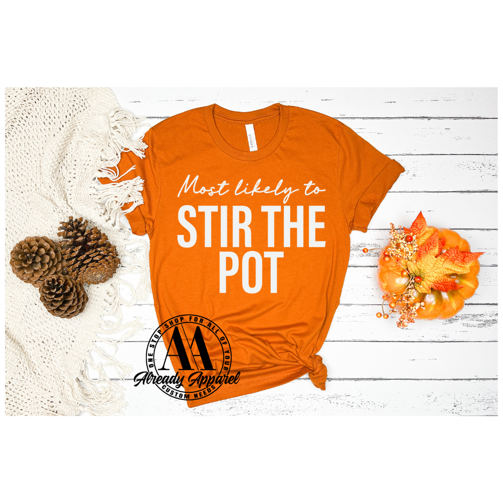 Most Likely to Stir The Pot | 10.5" DTF Transfer