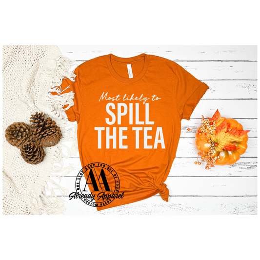 Most Likely to Spill The Tea | 10.5" DTF Transfer