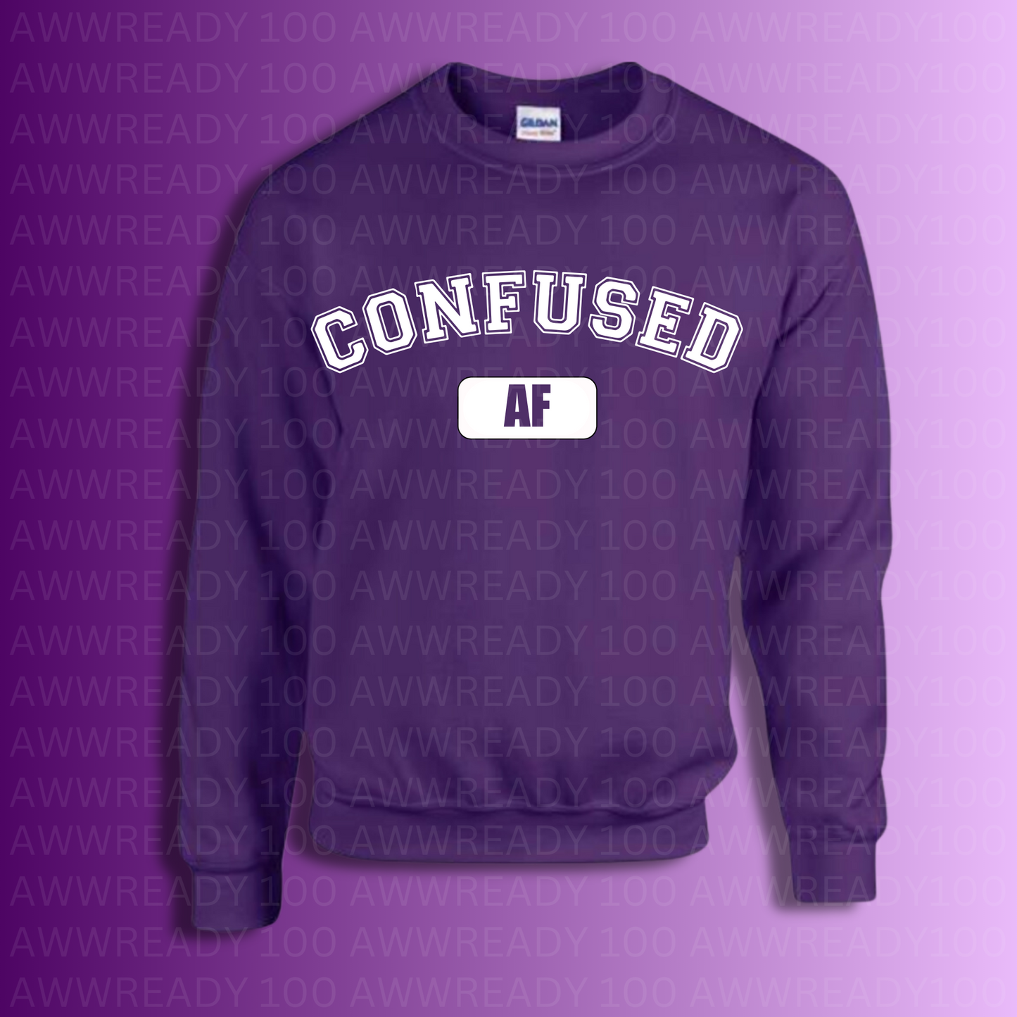 CONFUSED AF Sweatshirt